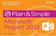 Microsoft Project 2013 Plain & Simple - pearsoncmg.comptgmedia.pearsoncmg.com/images/9780735671997/samplepages/... · Creating work resources quickly in the Gantt Chart view ... duration,