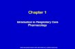 Introduction to Respiratory Care Pharmacology · PDF fileChapter 1 Introduction to Respiratory Care Pharmacology. ... Therapeutics, edition 11 Basic & Clinical Pharmacology, edition