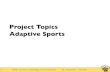 Project Topics Adaptive Sports - · PDF file · 2012-09-092012-09-09 · and bills online. ... The student will conduct a literature review of ... review relating to gestural authentication