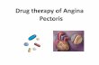 Drug therapy of Angina Pectoris - GMCH lectures/pharmacology/ANGINA .pdf · Angina pectoris Definition Angina pectoris is a primary symptom of myocardial ischemia, which is the severe