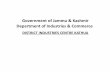 Government of Jammu & Kashmir Department of …kathua.nic.in/dept/Industries.pdfDepartment of Industries & Commerce DISTRICT INDUSTRIES CENTRE KATHUA • The District Industries Centre