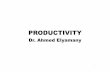 PRODUCTIVITY - Dr. Ahmed H. Elyamany - Homedrahmedelyamany.weebly.com/uploads/7/0/1/0/7010103… ·  · 2016-10-16Productivity & Quality. ... •A measure of the impact on production