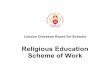 Religious Education Scheme of Work - St Andrew's C …st-andrewsenf.co.uk/.../2014/12/LDBS-Scheme-of-work.pdfReligious Education Scheme of Work 2 © LDBS RE Scheme of Work Introduction