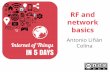 RF and network basics - CEA- · PDF fileRF and network basics Antonio Liñán Colina ... • Double Radio: ISM 2.4GHz & 863-925MHz, IEEE 802.15.4-2006/e/g ... CH15. examples/zolertia
