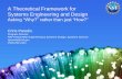 A Theoretical Framework for Systems Engineering and …csse.usc.edu/new/wp-content/uploads/2015/01/NSF_Theoretical... · Workshop on Theory and Science of Systems Engineering ...