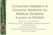 Genomic Medicine for Medical Students 4 years to … Medicine for Medical Students 4 years to MD/MS ... • •Gross Anatomy USMLE •Micro Anatomy • Physiology (4 wks) UMMSM CURRICULUM