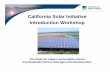 California Solar Initiative Introduction Workshop - … Workshop The slides for today’s presentation can be downloaded/printed at . 2 Content • Introduction • Overview of Energy