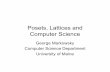 Posets, Lattices and Computer Science - DIMACSdimacs.rutgers.edu/Workshops/Lattices/Markowsky.pdf · Posets, Lattices and Computer Science ... • Seemed to be ignored in lattice