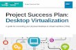 Project Success Plan: Desktop Virtualization - TechTargetmedia.techtarget.com/facebook/downloads/VDI-deployment-F4HB3128… · Project Success Plan: Desktop Virtualization Page 8