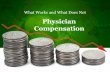 Physician Compensation - Physician CPA for Medical  Non-Profit Ownership of Physician Practices ... What Physician Compensation Plans Do ... Principles Underlying a Good
