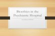 Bioethics in the Psychiatric Hospital - Oregon Health ... is Bioethics? •Application of Ethics to the fields of Medicine and Healthcare •blends philosophy, theology, history, and