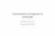 Convolution of Signals in MATLAB - The University of …dlm/3350 comm sys/Convolution of Signals in... · Convolution of Signals in MATLAB Robert Francis August 29, 2011. ... Generate