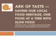 SAVING OUR LOCAL FOOD HERITAGE, ONE FOOD … of taste — saving our local food heritage, one food at a time with slow food jennifer casey, jcasey@slowfoodwise.org barb heinen, bheinen@slowfoodwise.org