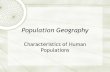 Characteristics of Human Populationsallegrosocialstudies.weebly.com/.../characteristics_of_population.pdfCharacteristics of Human Populations Human populations around the world differ