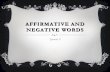 Affirmative and Negative Words - Loudoun County Public ... · PDF fileAFFIRMATIVE AND NEGATIVE WORDS In Spanish, when the word “no” comes before the verb, the words that follow