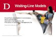 [PPT]Waiting-Line Models - C. Christopher Lee, Ph.D., · Web viewWaiting-Line Models D PowerPoint presentation to accompany Heizer and Render Operations Management, 10e Principles