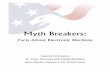 Myth Breakers: Facts About Electronic Elections - … Myth Breakers: Facts about ... Memory Cards and Smart Card Encoders Fail 12 ... 6 HAVA-Compliant Voting System Costs 49 DRE Systems