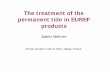 The treatment of the permanent tide in EUREF products TWG minutes/47-Brussels2008... · The treatment of the permanent tide in EUREF products Jaakko Mäkinen Finnish Geodetic Institute