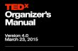 Introduction Organizer’s Manual - TEDstorage.ted.com/tedx/manuals/TEDxManual.pdfT Icons and Diagrams within Organizer’s Manual - Version 4.0 Inspiration Links to educational videos,