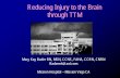 Reducing Injury to the Brain through TTM - Michigan Injury to the Brain through TTM Mary Kay Bader RN, MSN, CCNS, FAHA, CCRN, CNRN ... Cerebral Edema Platelet aggregation, clotting,