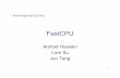 FastCPU - Rice University What is FastCPU? • 6 stage pipeline RISC processor • 16 bit instructions set • 16 bit internal data bus • 8 bit I/O bus • 8-bit CLA adder, 8bit