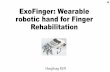 ExoFinger: Wearable robotic hand for Finger Rehabilitationbioeng.nus.edu.sg/mm/wp-content/uploads/2016/07/Han… ·  · 2016-07-29•A five-parallel-link mechanism is used to support