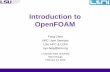 Introduction to OpenFOAM - Louisiana State University to OpenFOAM Feng Chen HPC User Services LSU HPC & LONI sys-help@loni.org Louisiana State University Baton Rouge February 24, 2016