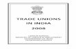 TRADE UNIONS IN INDIA - Labour Bureaulabourbureau.nic.in/Trade_Unions_2008.pdf · the country i.e. Trade Unions in India 2008. ... The first organized Trade Union in India ... servants
