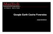 Google Earth Cache Forensics - Jesse Kornblumjessekornblum.com/presentations/dodcc10-2.pdf · Introduction • Google Earth – – Free and Pro versions – Windows, OS X, and Linux