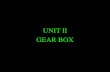 UNIT II GEAR BOX - Sri Venkateswara College of Engineering plan/III YEAR CLASS... · UNIT II GEAR BOX . Necessity Of Gear ... Constant mesh gear box with synchromesh device. ... Sliding