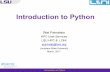 Introduction to Python - Louisiana State University to Python Wei Feinstein HPC User Services LSU HPC & LONI sys-help@loni.org Louisiana State University ... Introduction to Python