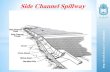 Side Channel Spillway - alvand.basu.ac.iralvand.basu.ac.ir/~j.sadeghian/courses/Hydraulics Structure/tables... · Side Channel Crest Side Channel Trough Chute Chute Blocks Stilling