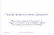 Pseudorandom Number Generation - University of · PDF filePseudorandom Number Generation Thanks once again to A. Joseph, D. Tygar, ... pseudorandom number generator, and infer the