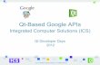 Qt-Based Google APIs - KDAB - KDAB · PDF file · 2015-03-24Qt-Based Google APIs Integrated Computer Solutions (ICS) Qt Developer Days ... • ICS has published 18 Qt and QML clients