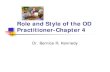 Role and Style of the OD Practitioner-Chapter 4 Define the role on OD Practitioner. Identify your strength and areas of improvement as a potential practitioner. Experience and practice