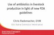 Use of antibiotics in swine production in the light of new ... · PDF filefarm. •All “medically ... antibiotics in animal feed. –Not technically a script, ... Use of antibiotics