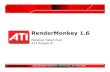 RenderMonkey 1 - AMD Support for DirectX and OpenGL > DirectX HLSL ... > The RenderMonkey .rfx file format is in XML, ... What’s New In RenderMonkey 1.6?