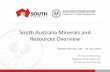 South Australia Minerals and Resources Overviewminerals.statedevelopment.sa.gov.au/__data/assets/pdf_file/0007/...South Australia Minerals and Resources Overview . ... - replace 60-year-old