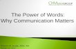 The Power of Words: Why Communication Matters Power of Words: Why Communication Matters Dianne M Jacobs, MSN, RN October 12, 2013 Objectives ... deborah.cox@comassgroup.com Title PowerPoint