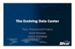 The Evolving Data Center - BICSI · PDF fileThe Evolving Data Center Past, Present and Future Scott Manson CISCO SYSTEMS. ... Nexus 7K Nexus 1K Blade Offerings Cisco’s Data Center