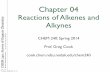 Reactions of Alkenes and Alkynes - NDSUcook.chem.ndsu.nodak.edu/.../uploads/2014/08/240-Chapter04.pdf · Chapter 04 Reactions of Alkenes and Alkynes CHEM 240: Spring 2014 ... 10 •