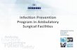 Infection Prevention Program in Ambulatory Surgical …patientsafety.pa.gov/.../Documents/ASF_Infection_Prevention_Module… · infection prevention program ... • Form an infection