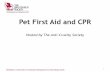 Pet First Aid and CPR - Anti-Cruelty Societyanticruelty.org/wp-content/uploads/2015/06/PetFirstAidCPR.pdf · Pet First Aid is the immediate and temporary care given to an injured