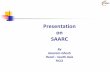 Presentation on SAARC - SAFE .pdf ·  · 2014-01-21The South Asian Association for Regional Cooperation (SAARC) ... (South Asian Association For Regional Cooperation In Law), ...