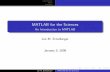 MATLAB for the Sciences - · PDF fileMATLAB for the Sciences An Introduction to MATLAB Jon M. Ernstberger January 5, 2008 ... Excel) Cons Most numerical computation is written in C.
