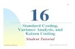 Standard Costing, Variance Analysis, and Kaizen · PDF fileStandard Costing, Variance Analysis, and Kaizen Costing ... of manufacturing the product ... and!!!!! Kaizen Costing. 16