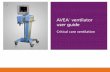AVEA ventilator user guide - Aquilant Critical Care ® ventilator user guide Critical care ventilation The AVEA ventilator User Guide is not intended as a replacement for the operator’s