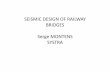 Seismic design of railway bridges - Montens - iabse.org Earthquake/Serge Monten… · • in high seismic areas, rail‐structure interaction analysis is required in order to design