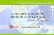 Demography of Population Ageing in South East Asia · PDF fileDemography of Population Ageing in South East Asia Past, ... Increase in the Elderly Population 65+, 2000 - 2030 ... Myanmar
