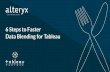 6 Steps to Faster Data Blending for · PDF fileCookbook Series Steps to Faster ata Blending for Tableau To make it easy to get started with Alteryx and Tableau, we created the Visual